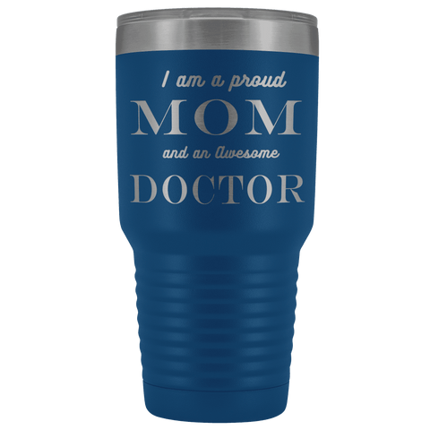 Image of Proud Mom, Awesome Doctor Tumblers Blue