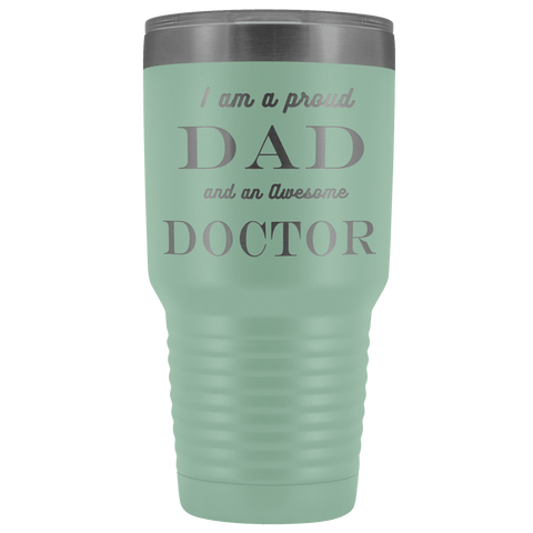 Image of Proud Dad, Awesome Doctor Tumblers Teal 
