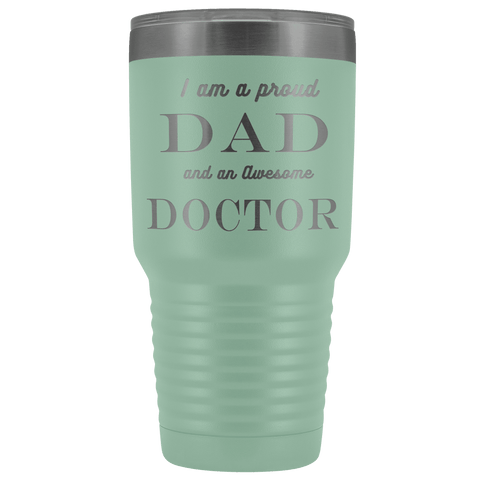 Image of Proud Dad, Awesome Doctor Tumblers Teal