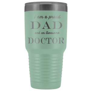 Proud Dad, Awesome Doctor Tumblers Teal 