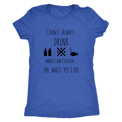 Image of Drinking and Fishing, Yup T-shirt Next Level Womens Triblend Vintage Royal S