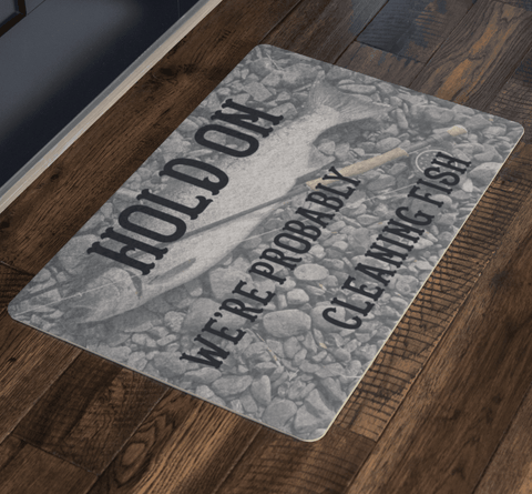 Image of Hold On We're Probably Cleaning Fish Doormat