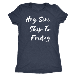 Hey Siri, Skip to Friday T-shirt Next Level Womens Triblend Vintage Navy S