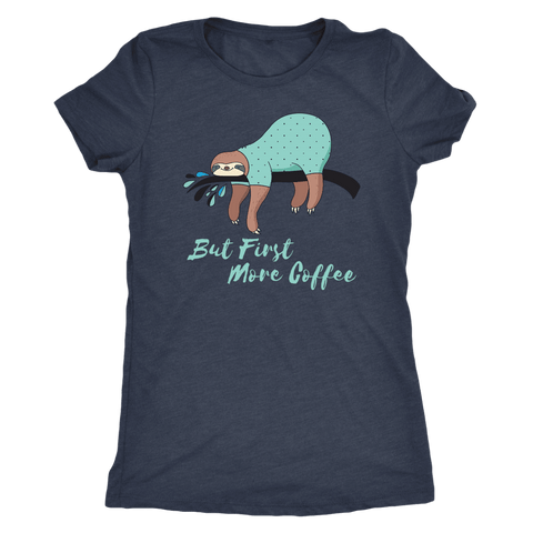 Image of "More Coffee" Funny Sloth Shirts T-shirt Next Level Womens Triblend Vintage Navy S