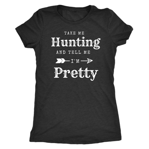Image of Take Me Hunting, Tell Me I'm Pretty T-shirt Next Level Womens Triblend Vintage Black S