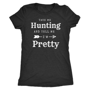 Take Me Hunting, Tell Me I'm Pretty T-shirt Next Level Womens Triblend Vintage Black S
