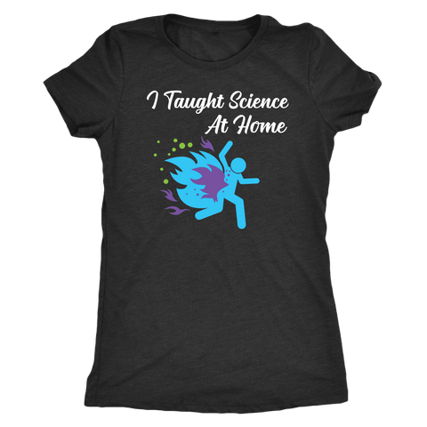 Image of I Taught Science at Home Funny Womens T-Shirt T-shirt Next Level Womens Triblend Vintage Black S