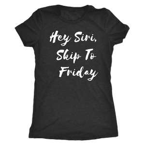 Hey Siri, Skip to Friday T-shirt Next Level Womens Triblend Vintage Black S
