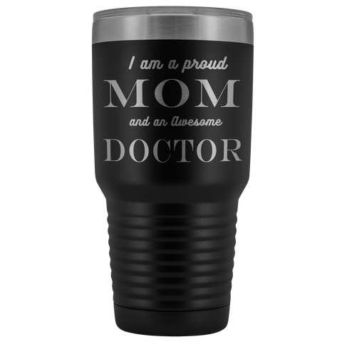 Image of Proud Mom, Awesome Doctor Tumblers Black