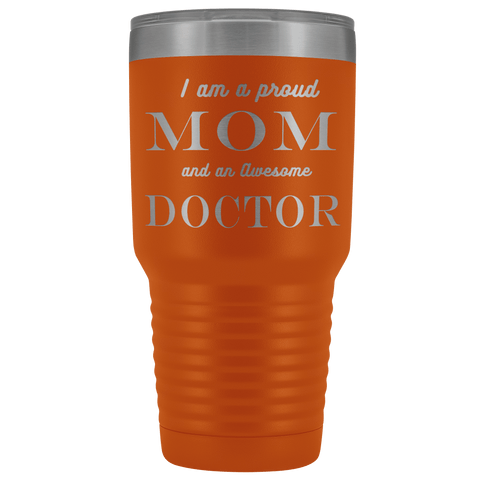 Image of Proud Mom, Awesome Doctor Tumblers Orange
