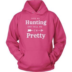Take Me Hunting, Tell Me I'm Pretty T-shirt Unisex Hoodie Sangria S