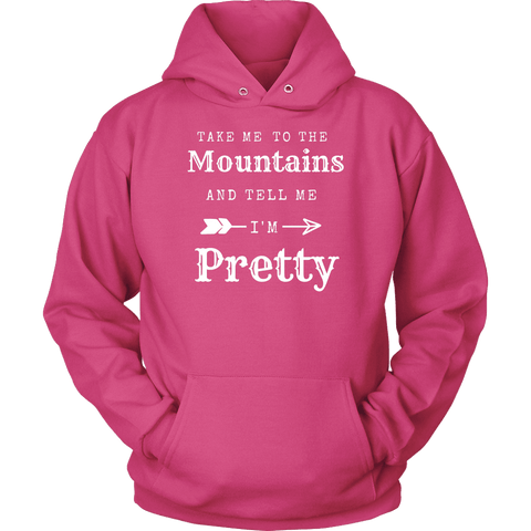 Image of Take Me To The Mountains and Tell Me I'm Pretty T-shirt Unisex Hoodie Sangria S