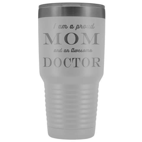 Image of Proud Mom, Awesome Doctor Tumblers White 