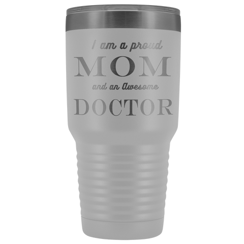Image of Proud Mom, Awesome Doctor Tumblers White