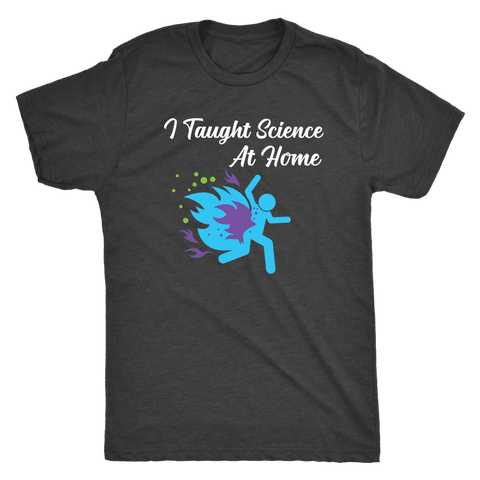 Image of Funny "I Taught Science At Home" Mens T-Shirt T-shirt Next Level Mens Triblend Vintage Black S