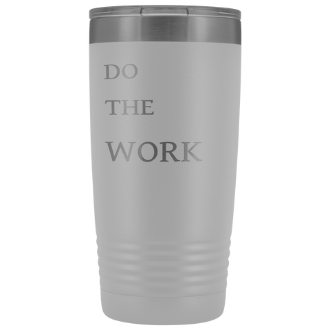 Image of Do The Work | 20 Oz Tumbler Tumblers White