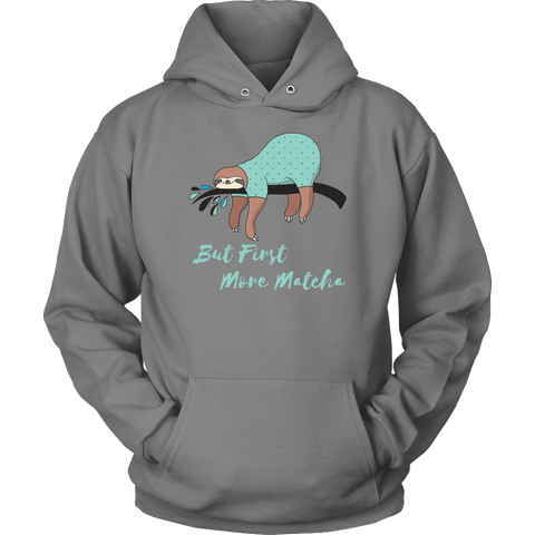 Image of "More Matcha" Funny Sloth Shirt Womens T-shirt Unisex Hoodie Grey S