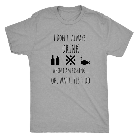 Image of Drinking and Fishing, Yup T-shirt Next Level Mens Triblend Premium Heather S