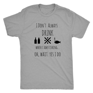 Drinking and Fishing, Yup T-shirt Next Level Mens Triblend Premium Heather S