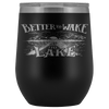 Better to Wake at the Lake | Wine Tumbler Wine Tumbler Black 
