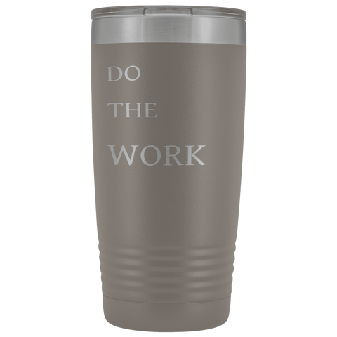 Image of Do The Work | 20 Oz Tumbler Tumblers Pewter