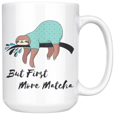 Image of But First, More Matcha Drinkware 15oz Mug