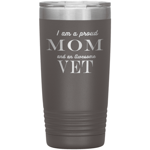 Image of Proud Mom and Awesome Vet Tumblers Pewter 