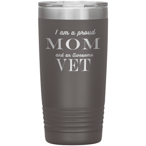 Image of Proud Mom and Awesome Vet Tumblers Pewter