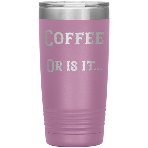 Image of Coffee... or is it 20 oz tumbler