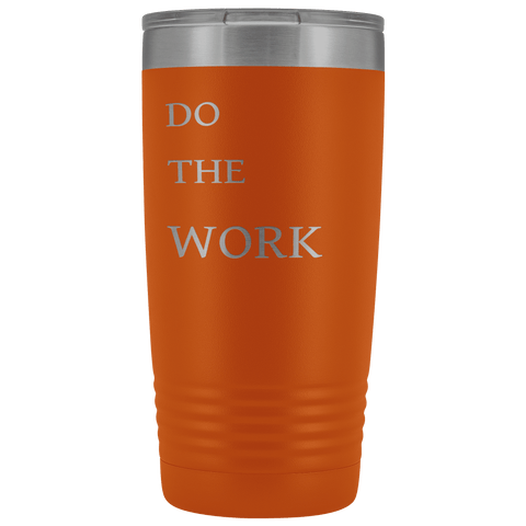 Image of Do The Work | 20 Oz Tumbler Tumblers Orange