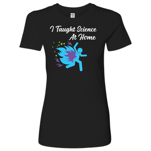 I Taught Science at Home Funny Womens T-Shirt T-shirt Next Level Womens Shirt Black S