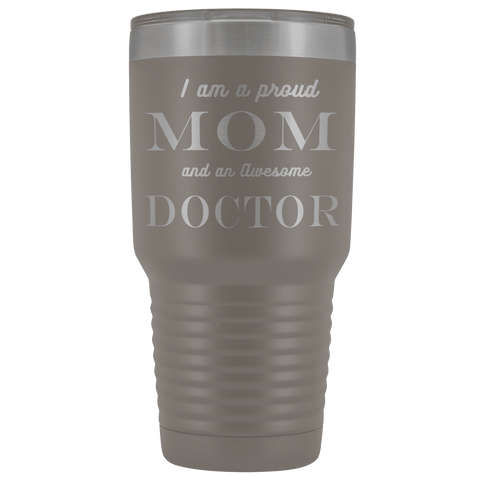 Image of Proud Mom, Awesome Doctor Tumblers Pewter 