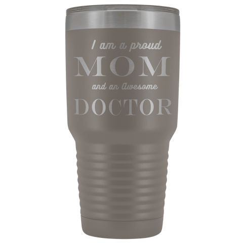 Image of Proud Mom, Awesome Doctor Tumblers Pewter