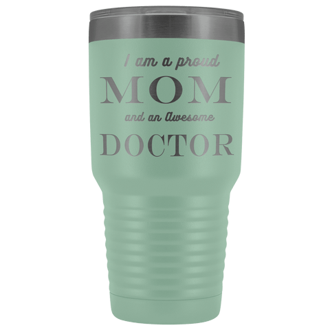 Image of Proud Mom, Awesome Doctor Tumblers Teal 