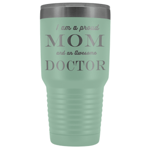 Proud Mom, Awesome Doctor Tumblers Teal 