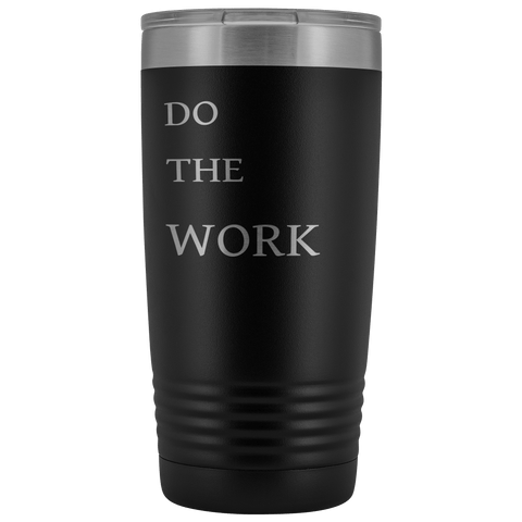 Image of Do The Work | 20 Oz Tumbler Tumblers Black