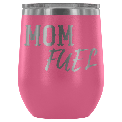 Image of Premium Etched Wine Tumbler, "Mom Fuel" Wine Tumbler Pink