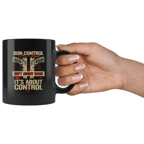 Image of Gun Control is About Control | Black Mug
