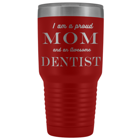 Image of Proud Mom, Awesome Dentist Tumblers Red 