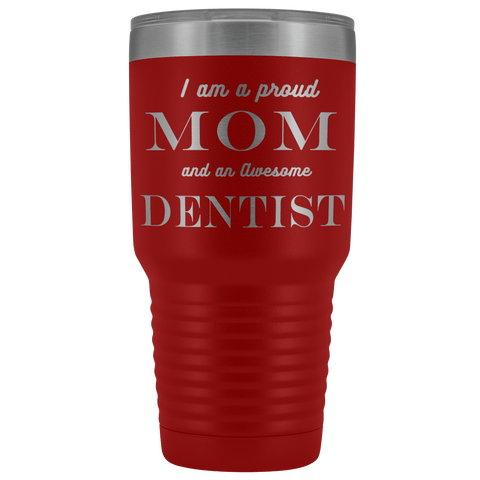Image of Proud Mom, Awesome Dentist Tumblers Red
