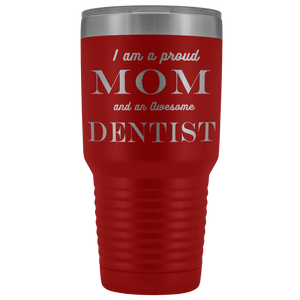 Proud Mom, Awesome Dentist Tumblers Red 