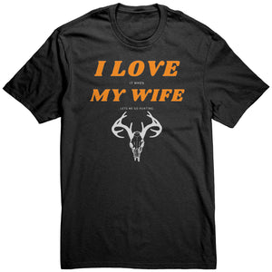 I Love My Wife, When She Lets Me Go Hunting...