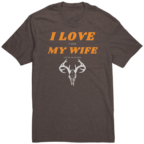 Image of I Love My Wife, When She Let's Me Go Hunting...