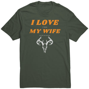 I Love My Wife, When She Let's Me Go Hunting...