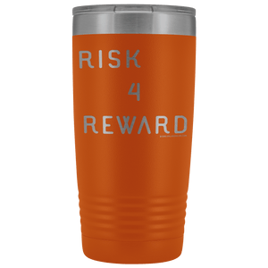 Risk 4 Reward | Try Things and Get Rewards | 20 oz Tumbler Tumblers Orange 