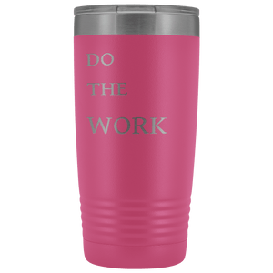 Do The Work | 20 Oz Tumbler Tumblers Pink 