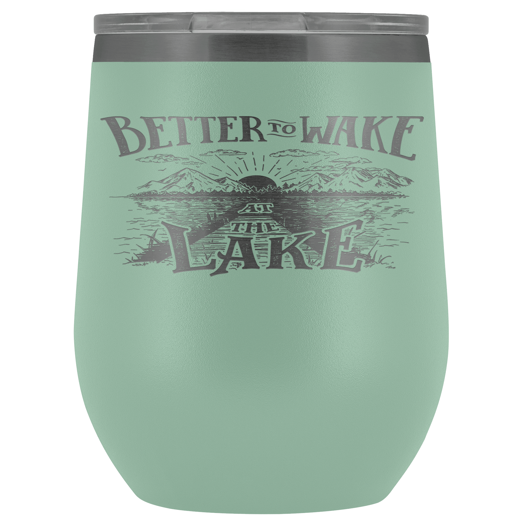Better to Wake at the Lake | Wine Tumbler Wine Tumbler Teal 