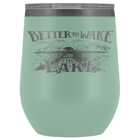 Image of Better to Wake at the Lake | Wine Tumbler Wine Tumbler Teal 