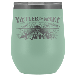 Better to Wake at the Lake | Wine Tumbler Wine Tumbler Teal 