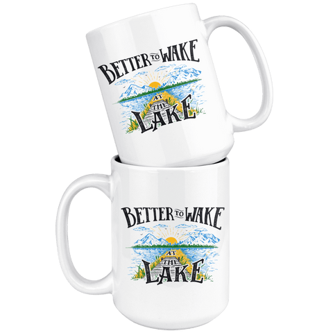 Image of Better to Wake at the Lake | 15oz mug Drinkware 